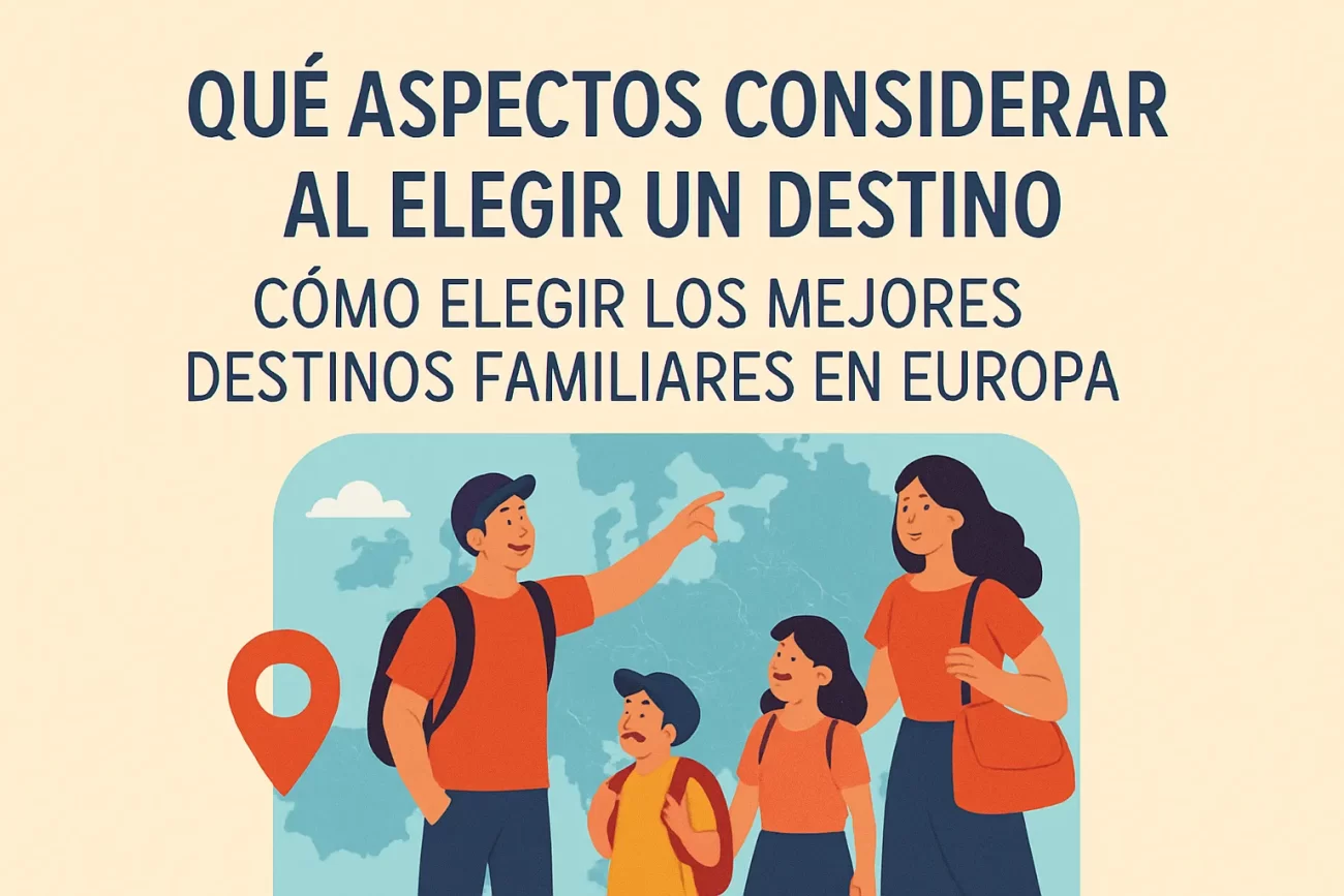 que-aspectos-considerar-al-elegir-un-destino-Como-elegir-los-mejores-destinos-familiares-en-Europa - Pulso Turistico qué aspectos considerar al elegir un destino Cómo elegir los mejores destinos familiares en Europa