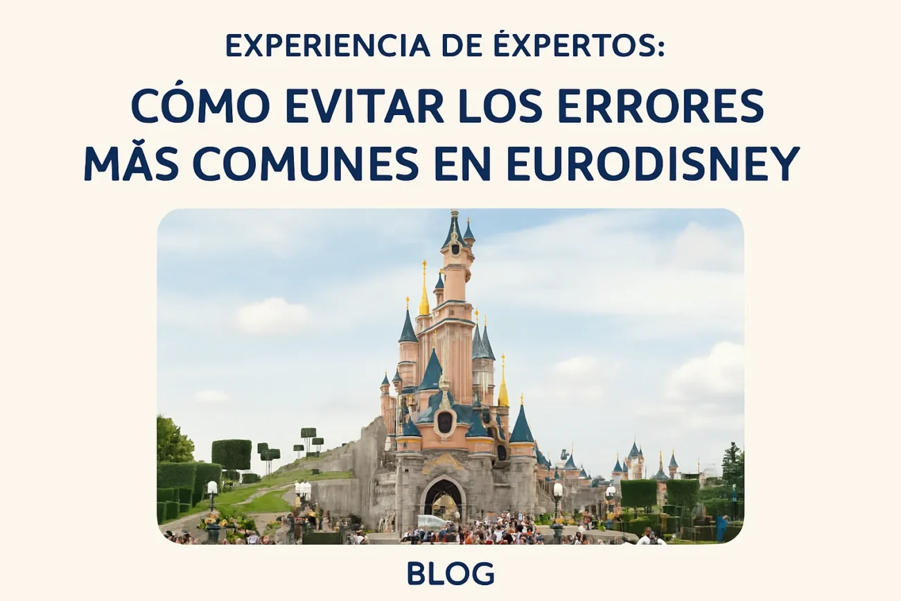 experiencia de expertos en Cómo evitar los errores más comunes en Eurodisney