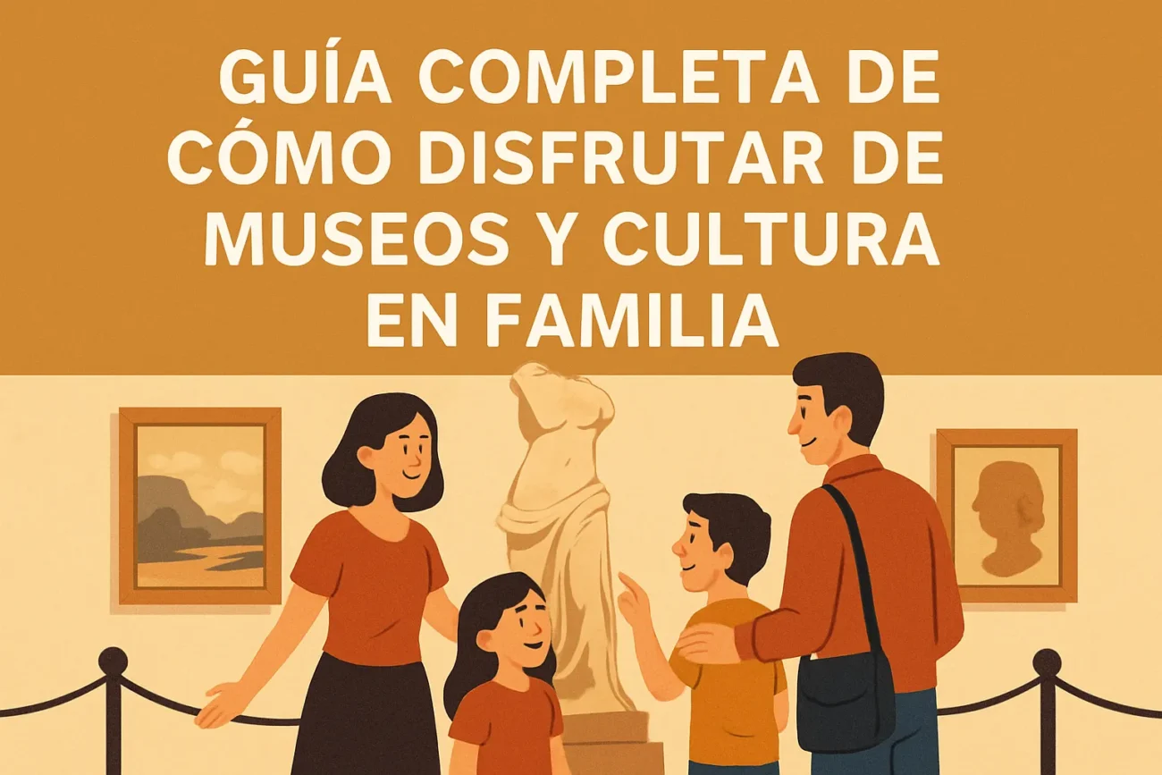 guia-completa-de-Como-disfrutar-de-museos-y-cultura-en-familia - Pulso Turistico guía completa de Cómo disfrutar de museos y cultura en familia