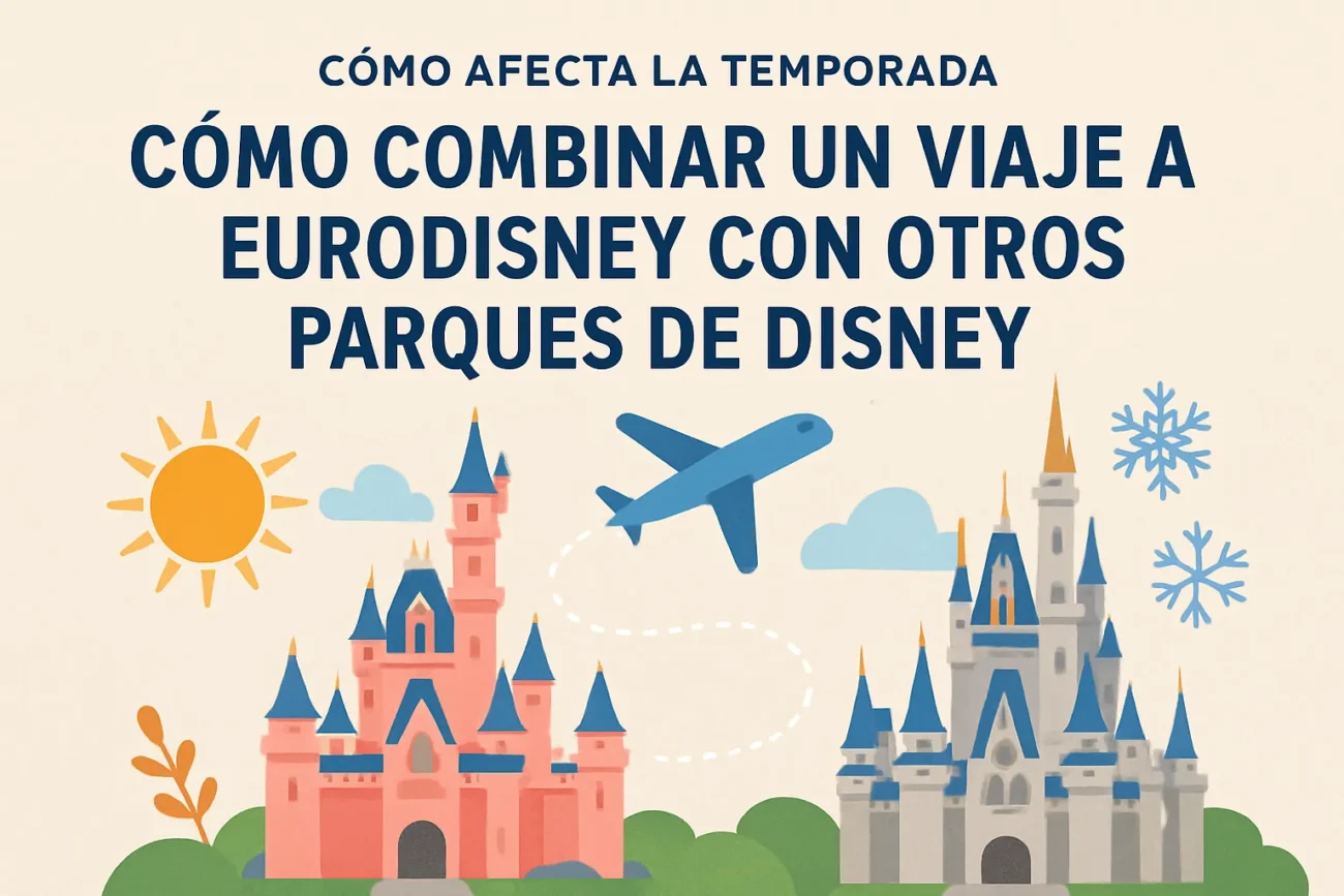 como-afecta-la-temporada-a-Como-combinar-un-viaje-a-Eurodisney-con-otros-parques-de-Disney - Pulso Turistico cómo afecta la temporada a Cómo combinar un viaje a Eurodisney con otros parques de Disney