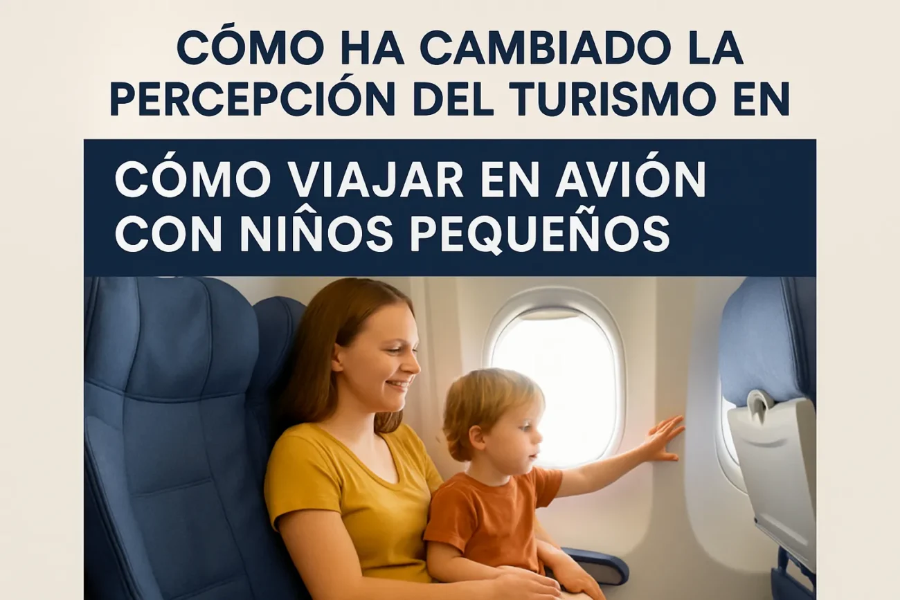 como-ha-cambiado-la-percepcion-del-turismo-en-Como-viajar-en-avion-con-ninos-pequenos - Pulso Turistico cómo ha cambiado la percepción del turismo en Cómo viajar en avión con niños pequeños