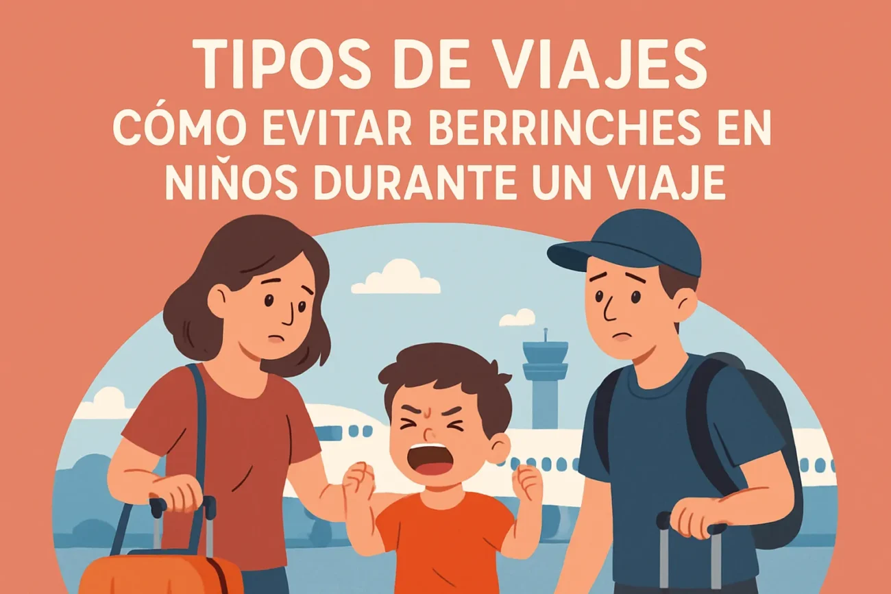 tipos de viajes con Cómo evitar berrinches en niños durante un viaje