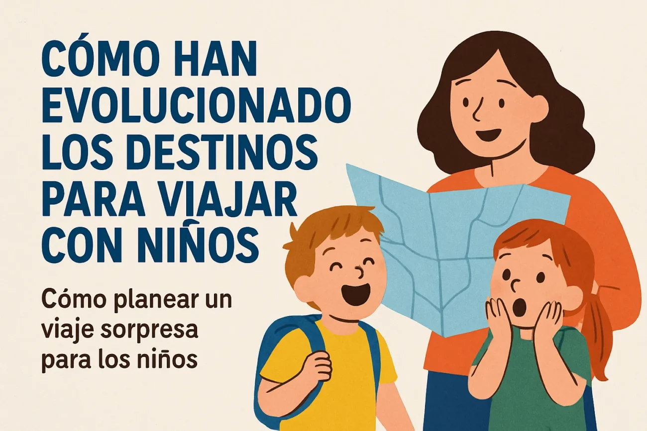 como-han-evolucionado-los-destinos-para-viajar-con-Como-planear-un-viaje-sorpresa-para-los-ninos - Pulso Turistico cómo han evolucionado los destinos para viajar con Cómo planear un viaje sorpresa para los niños