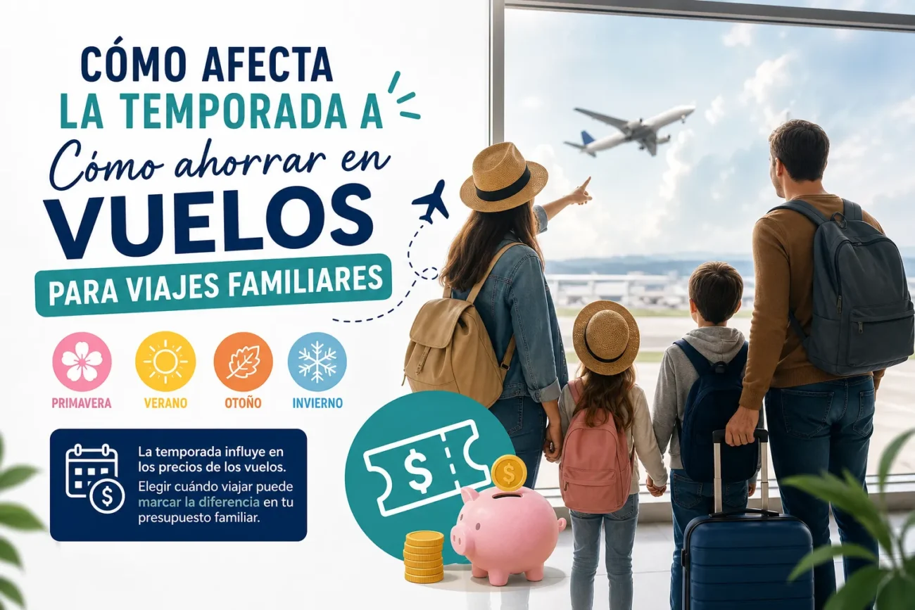 cómo afecta la temporada a Cómo ahorrar en vuelos para viajes familiares